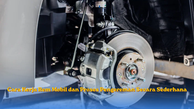 Cara Kerja Rem Mobil