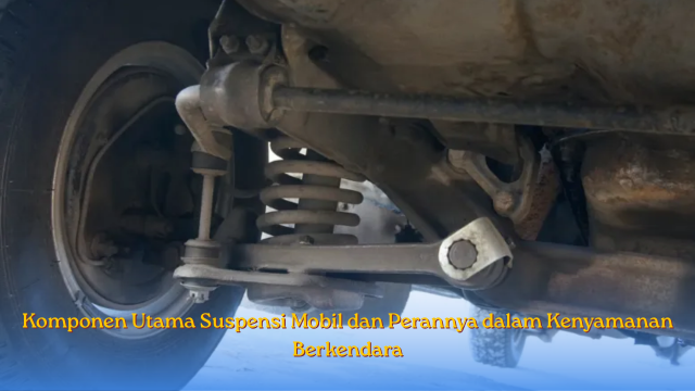 Komponen Utama Suspensi mobil