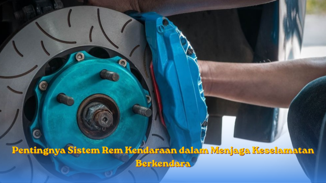 Pentingnya Sistem Rem